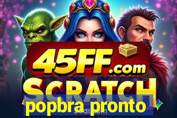 popbra pronto